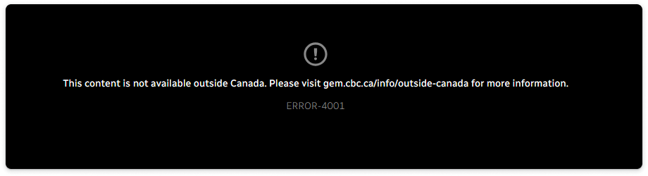 Screenshot of CBC Gem error message stating the content is not available outside Canada, displaying error code ERROR-4001.
